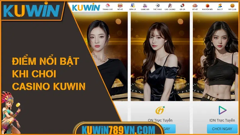 Điểm Nổi Bật Khi Chơi Casino KUWIN