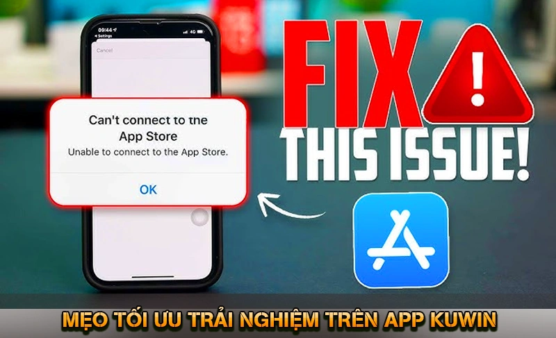 Mẹo tối ưu trải nghiệm trên App KUWIN